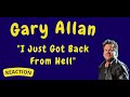 Gary Allan -- I Just Got Back From Hell  [REACTION]