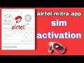 airtel mitra app sim activation process || airte new sim activation