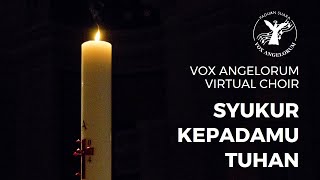 Download lagu Vox Angelorum Virtual Choir - Syukur KepadaMu Tuhan mp3 Download lagu Vox Angelorum Virtual Choir - Syukur KepadaMu Tuhan mp3