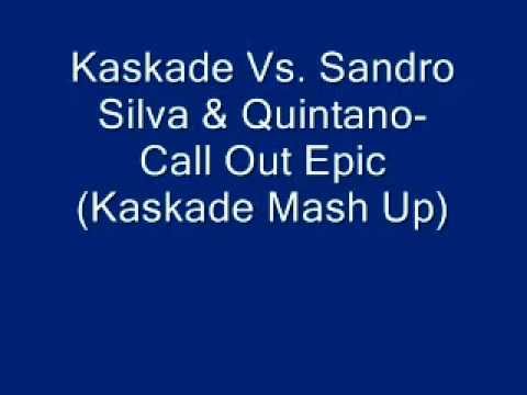 Kaskade Vs. Sandro Silva & Quintano - Call Out Epic (Kaskade Mash up )