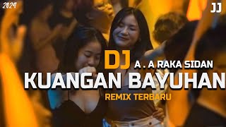 Download lagu DJ REMIX ! KUANGAN BAYUHAN - RAKA SIDAN mp3