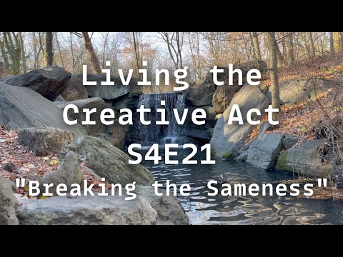 🌱 Living the Creative Act S4E21: Breaking the Sameness thumbnail