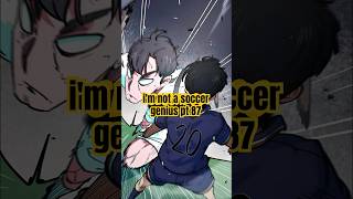i'm not a soccer genius pt 87🔥 #anime #manhwarecap #manhwa #manhwaedit