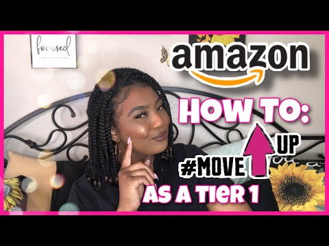 HOW TO MOVE UP IN AMAZON AS A TIER 1 | LanaMor
