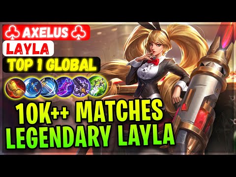 10K++ Matches Legendary Layla [ Top 1 Global Layla ] ♧ Axelus ♧ - Mobile Legends Gameplay And Build