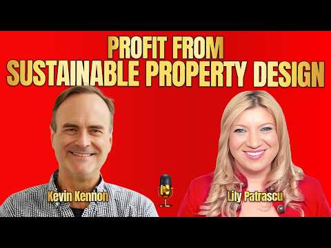 Profit From Sustainable Property Design - Kevin Kennon and Lily Patrascu — video