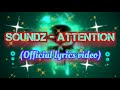 soundz - Attention (mind blowing lyrics video) check it out