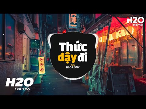 Thức Dậy Đi (H2O Remix) - Nal | Thích Cái Đắng Ly Cà Phê Sớm Mai Remix Hot TikTok