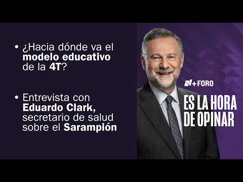 La estrategia del gobierno contra el brote de Sarampión | Es la Hora de Opinar - 19 de Febrero 2026
