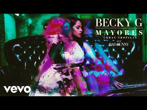 Becky G, Bad Bunny - Mayores (Urban Tropical)[Audio] ft. Bad Bunny
