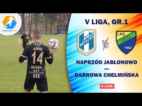 NAPRZÓD GREEN-PACK JABŁONOWO POM. - LKS DĄBROWA CHEŁMIŃSKA | V LIGA, GR.1