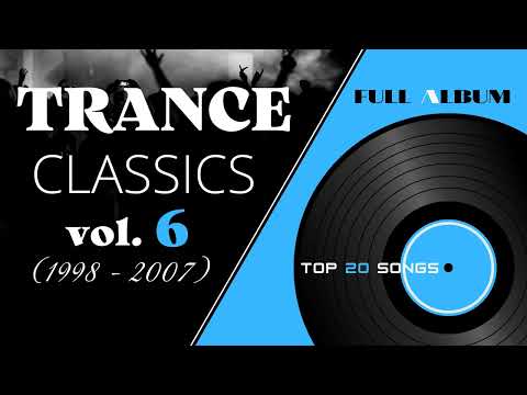 TRANCE CLASSICS - MIX #6 TOP 20 SONGS [1998-2007]