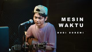 Download lagu MESIN WAKTU - BUDI DOREMI | Adlani Rambe (Cover) mp3