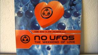 TOM WAX & JAN JACARTA - NO UFOS ( WEEKEND OF LOVE) ORGINAL MIX  VINYL VERSION