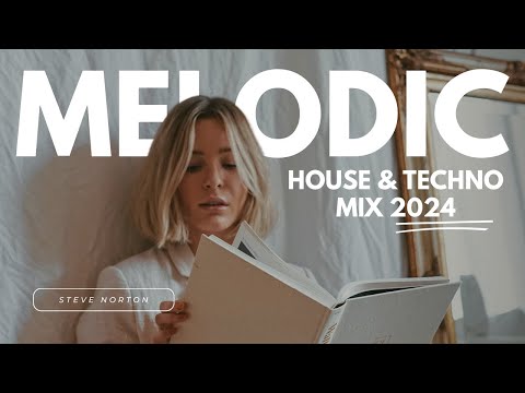 Melodic House & Techno Mix 2024 ( Steve Norton )