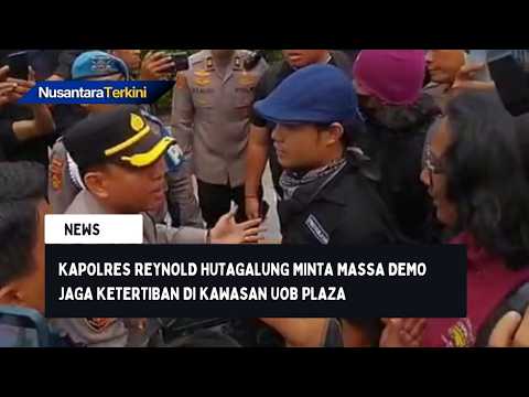 Kapolres Reynold Hutagalung Minta Massa Demo Jaga Ketertiban di Kawasan UOB Plaza