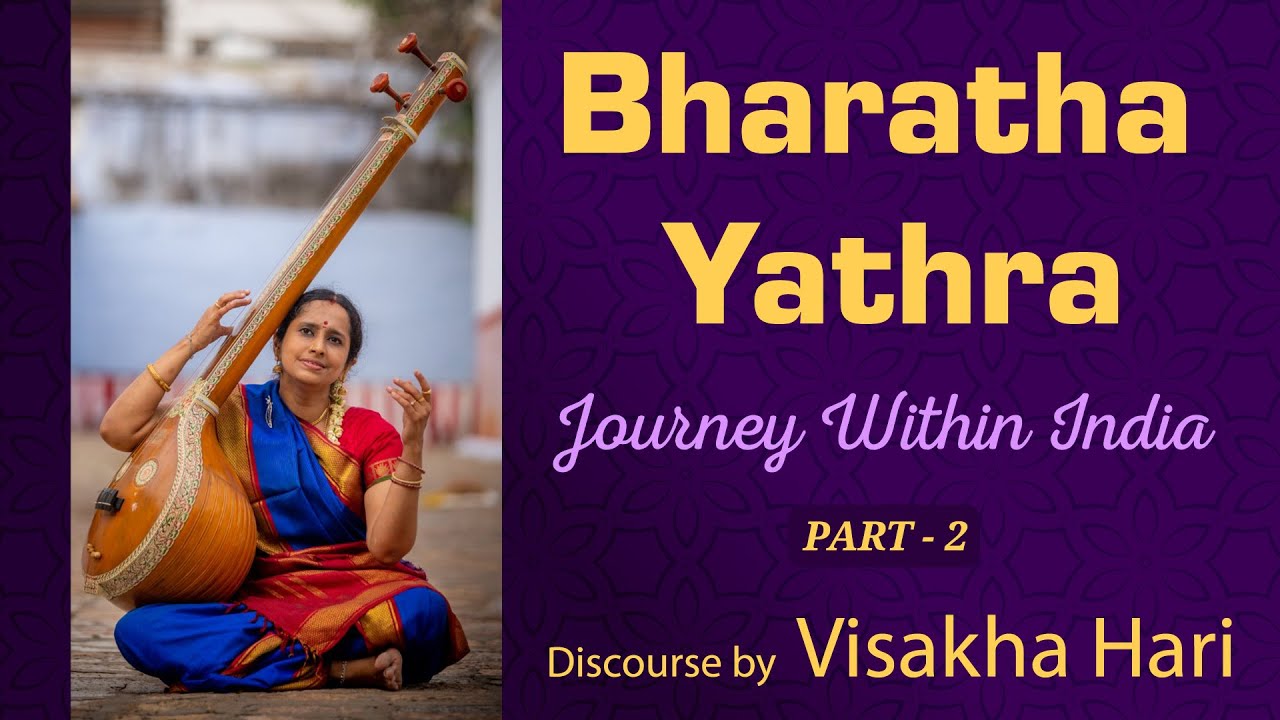 பாரத யாத்ரா - Journey within India l Vishakha Hari l Discourse l  Margazhi Utsavam l Part - 2 0f 2