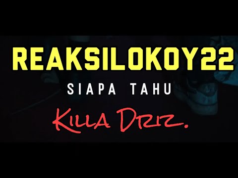 REAKSILOKOY22 - Siapa Tahu [KILLA DRIZZ, KHALIF]