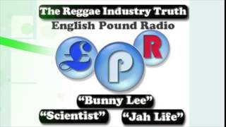 Pt.2 - EPR: The Truth About The Reggae Industry With Bunny Lee, Scientist and Jah Life.