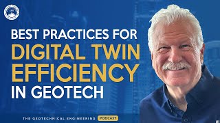 Best Practices for Digital Twin Efficiency in Geotech | Geotechnical Engineering Podcast