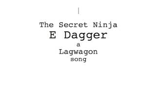 The Secret Ninja - E Dagger (Lagwagon)