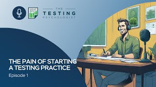 TTP Episode 1: The Pain of Starting a Testing Practice