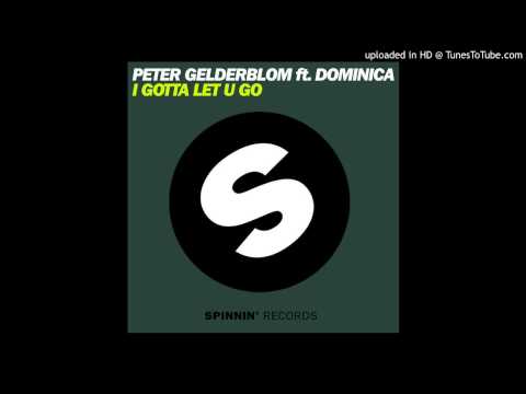 Peter Gelderblom - I Gotta Let U Go feat. Dominica (David Mel Bootleg Edit)