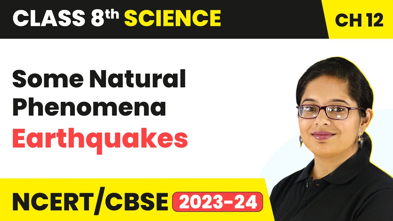 Earthquakes - Some Natural Phenomena | Class 8 Science Chapter 12