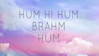 Hum Hi Hum Brahm Hum | 108 Times