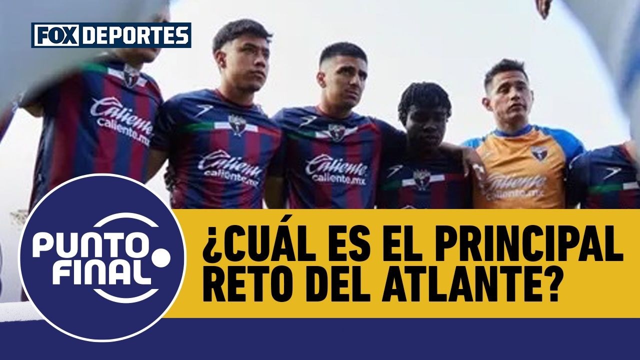 🤔 ¿Cuál es el principal reto del Atlante en Primera División? | Punto Final | #PuntoFinal