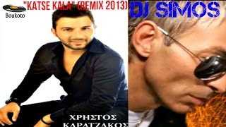 Dj Simos - Xristos Karatzakos - Katse Kala (REMIX) 2013
