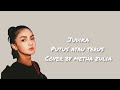 Putus Atau Terus Judika Cover By Metha Zulia