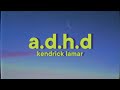 Kendrick Lamar A D H D Lyrics