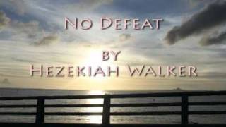 No Defeat by Hezekiah Walker