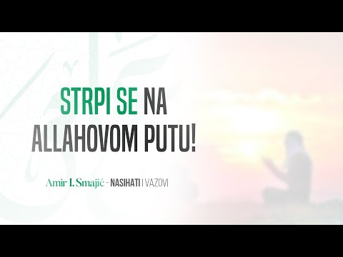 Strpi se na Allahovom putu! - Amir I. Smajić