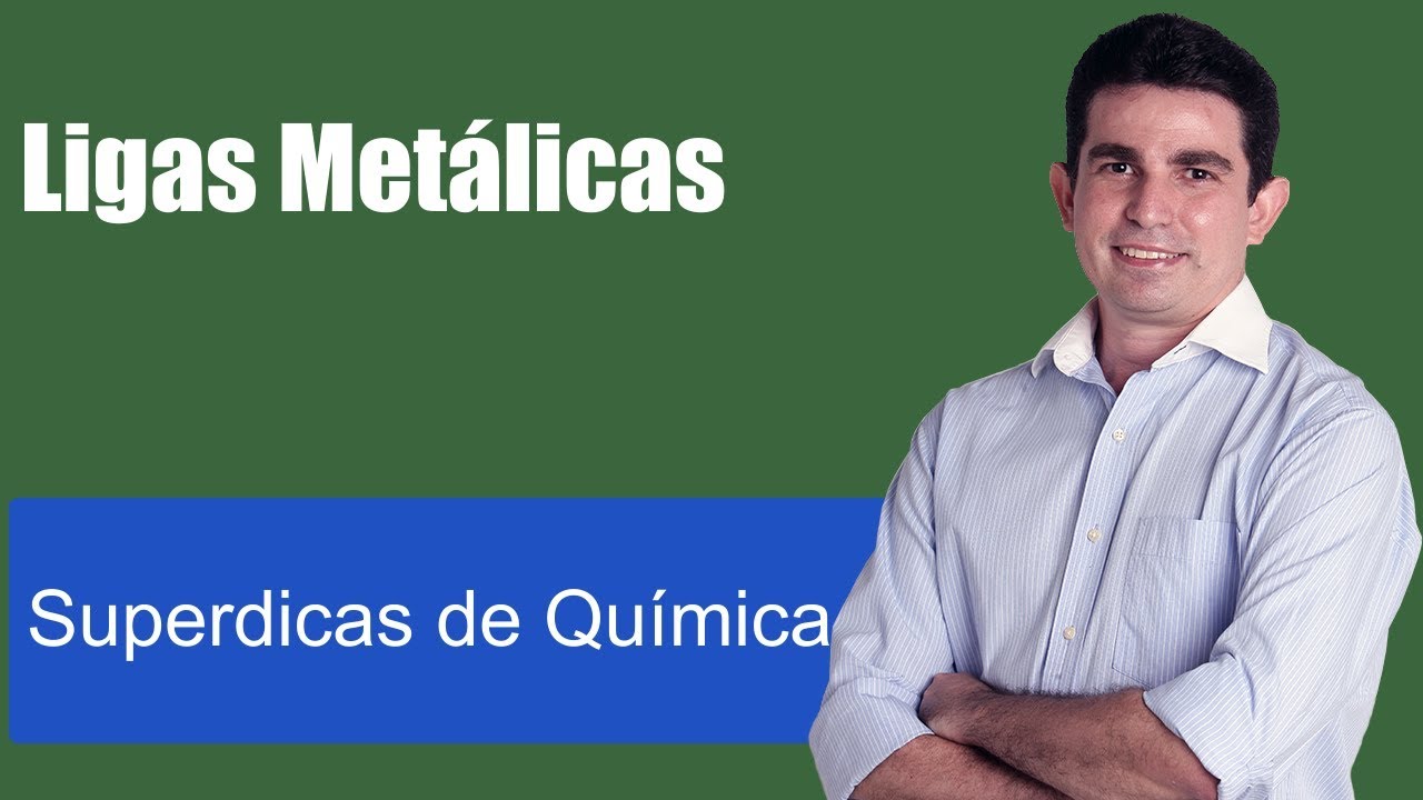 Superdicas de Química Ligas Metálicas