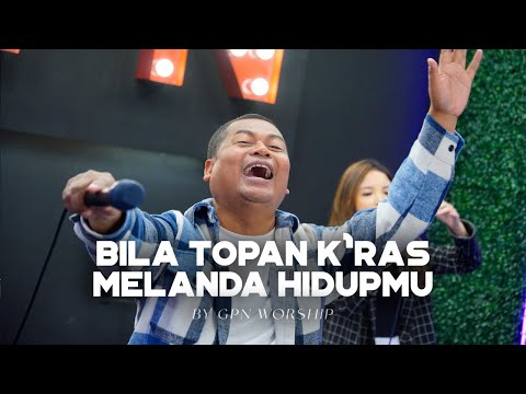 Bila Topan Kras Melanda By GPN Worship