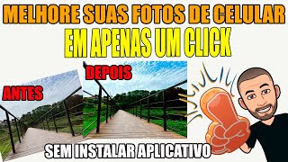 [MELHORE SUAS FOTOS DE CELULAR EM UM CLICK] Sim, é possível melhorar muito fotos de celular em 1 min