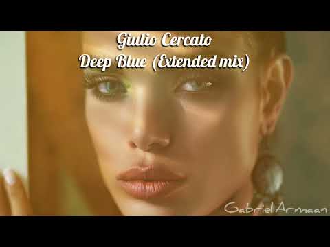 Giulio Cercato - Deep Blue (Extended Mix)