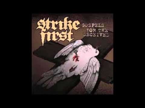 Strike First - Gospels For The Deceived (Full Album)