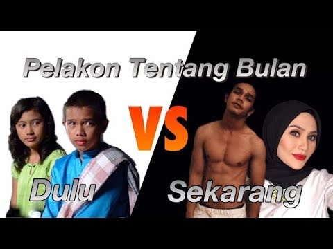 #Dulu VS Sekarang | PELAKON TENTANG BULAN (With OST Song)
