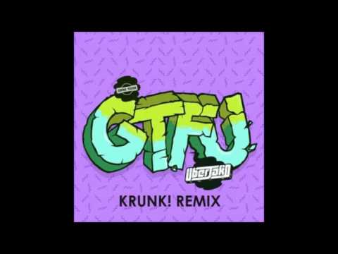 Uberjak'd - GTFU (Krunk! remix)