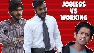 How people react when you&#39;re Jobless VS Working | RealSHIT