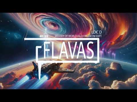 Loic D - Melody Of World (Alex Bilancini Edit)