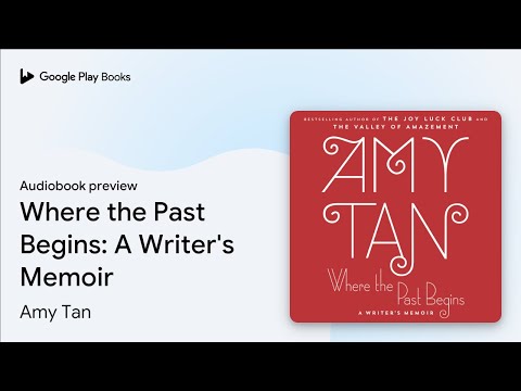 Where the Past Begins: A Writer's Memoir by Amy Tan · Audiobook preview