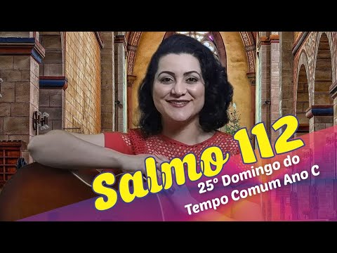 SALMO 112 - LOUVAI O SENHOR, QUE ELEVA OS POBRES (25º Domingo do Tempo Comum – Ano C)