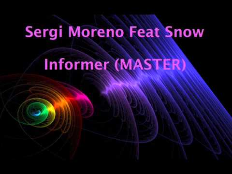 SERGI MORENO FEAT SNOW - INFORMER (MASTER).wmv