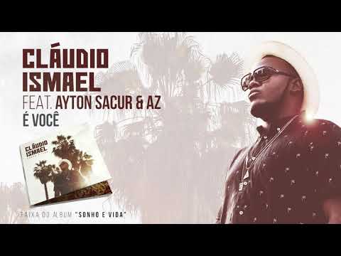 Cláudio Ismael Feat Ayton Sacur & AZ - É Você (Official Audio)