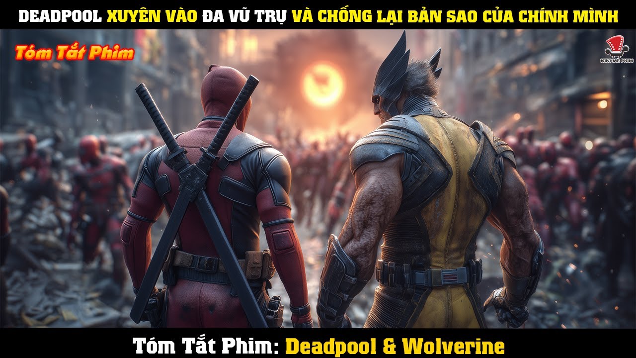 [Review Phim] Deadpool Xuyên Vào Đa Vũ Trụ Và Chống Lại Bản Sao Của Chính Mình