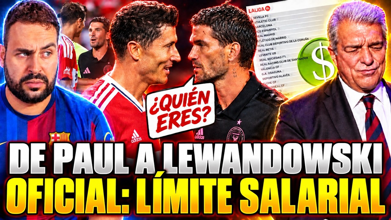 🚨DE PAUL a LEWANDOWSKI: "¿QUIÉN ERES?" - OFICIAL: LÍMITES SALARIALES del BARÇA y REAL MADRID